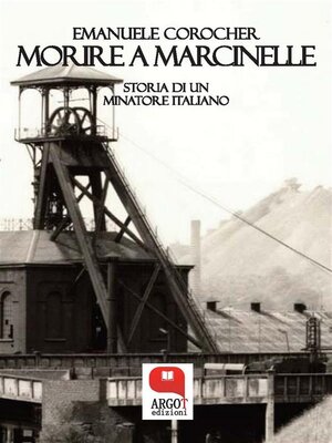 cover image of Morire a Marcinelle. Storia di un minatore italiano